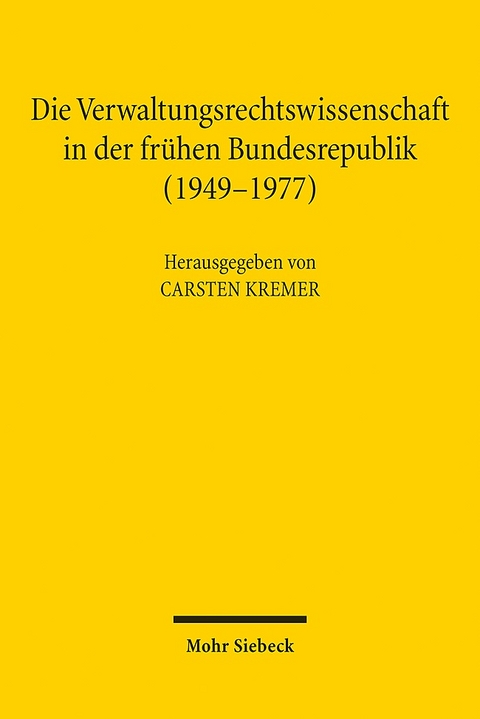 Die Verwaltungsrechtswissenschaft in der frühen Bundesrepublik (1949-1977) - 