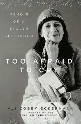 Too Afraid to Cry - Ali Cobby Eckermann