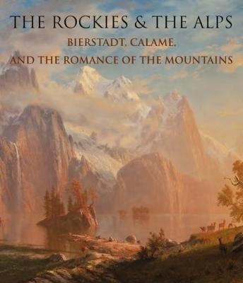 The Rockies and the Alps - Katherine Manthorne, Tricia Laughlin Bloom