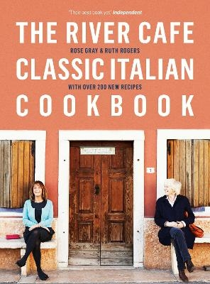 The River Cafe Classic Italian Cookbook - Rose Gray, Ruth Rogers