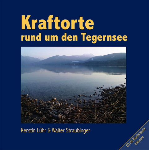 Kraftorte rund um den Tegernsee mit CD - Kerstin Lühr, Walter Straubinger