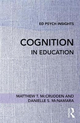 Cognition in Education - Matthew T. McCrudden, Danielle S. McNamara