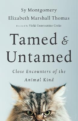 Tamed and Untamed - Sy Montgomery, Elizabeth Marshall Thomas