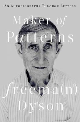 Maker of Patterns - Freeman Dyson