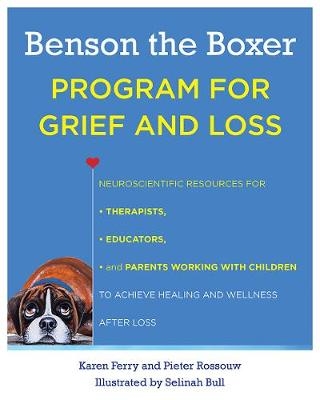 Benson the Boxer Program for Grief and Loss - Karen Ferry, Pieter J. Rossouw