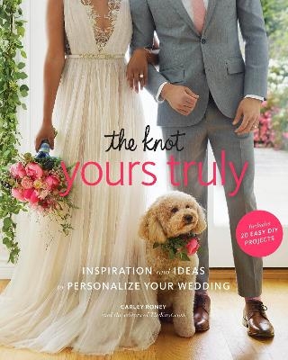 The Knot Yours Truly - Carley Roney,  Editors of the Knot