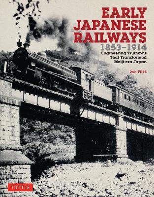 Early Japanese Railways 1853-1914 - Dan Free