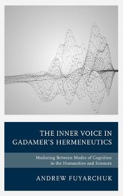 The Inner Voice in Gadamer's Hermeneutics - Andrew Fuyarchuk