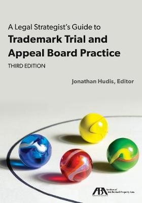 A Legal Strategist's Guide to Trademark Trial and Appeal Board Practice - 