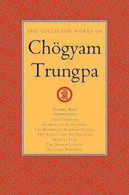 The Collected Works of Chögyam Trungpa, Volume 9 - Chogyam Trungpa, Carolyn Rose Gimian