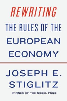 Rewriting the Rules of the European Economy - Joseph E. Stiglitz