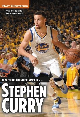 On the Court with... Stephen Curry - Matt Christopher