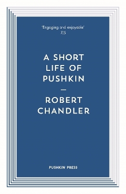 A Short Life of Pushkin - Robert Chandler