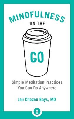 Mindfulness on the Go - Jan Chozen Bays