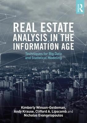 Real Estate Analysis in the Information Age - Kimberly Winson-Geideman, Andy Krause, Clifford A. Lipscomb, Nick Evangelopoulos