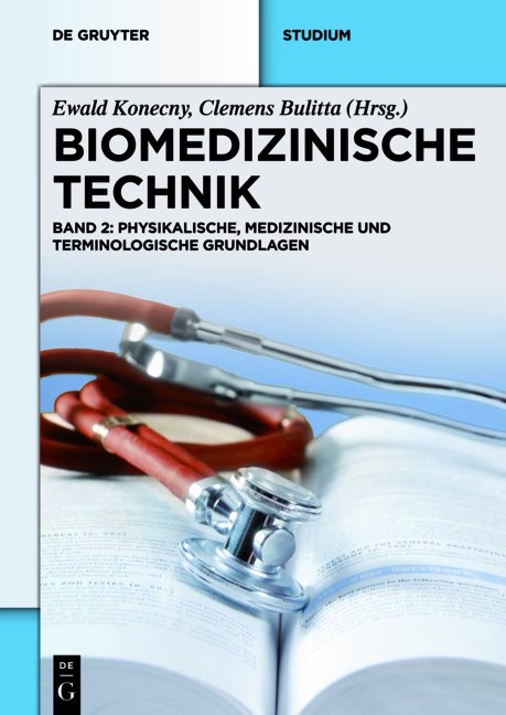 Biomedizinische Technik / Biomedizinische Technik - Physikalische, medizinische und terminologische Grundlagen - 