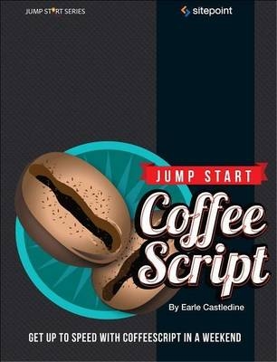 Jump Start CoffeeScript - Earl Castledine