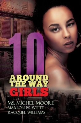 Around the Way Girls 10 - Michel Moore, Marlon P.S. White, Racquel Williams