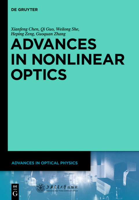 Advances in Optical Physics / Advances in Nonlinear Optics - Xianfeng Chen, Guoquan Zhang, Heping Zeng, Qi Guo, Weilong She