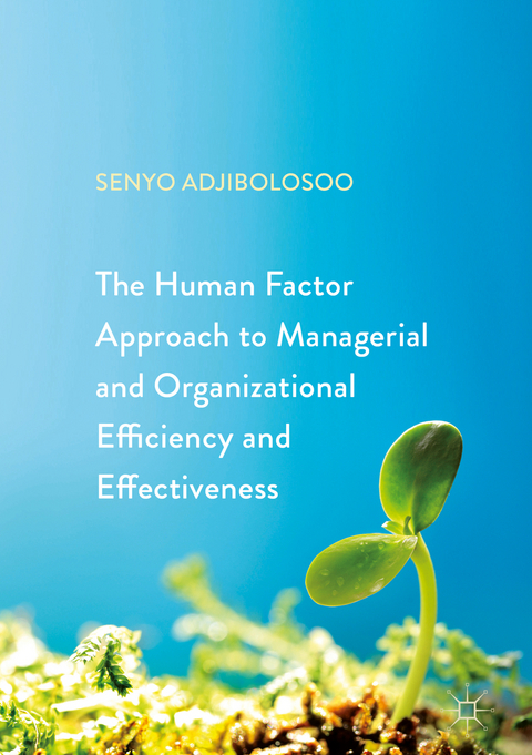 The Human Factor Approach to Managerial and Organizational Efficiency and Effectiveness - Senyo Adjibolosoo