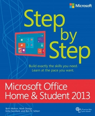 Microsoft Office Home and Student 2013 Step by Step - Beth Melton, Mark Dodge, Echo Swinford, Ben Schorr