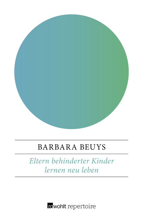 Eltern behinderter Kinder lernen neu leben - Barbara Beuys