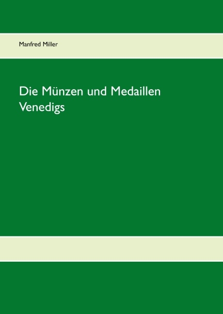 Die Münzen und Medaillen Venedigs - Manfred Miller