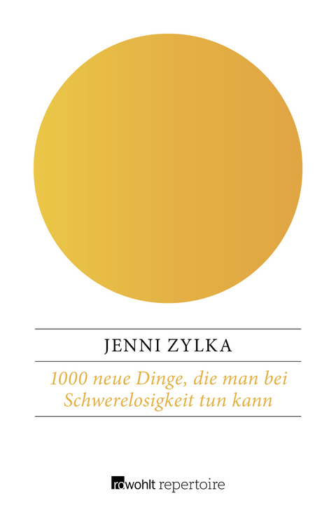 1000 neue Dinge, die man bei Schwerelosigkeit tun kann - Jenni Zylka