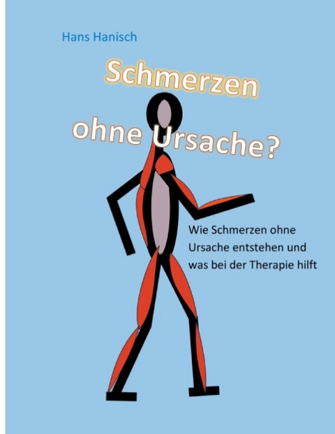 Schmerzen ohne Ursache? - Hans Hanisch