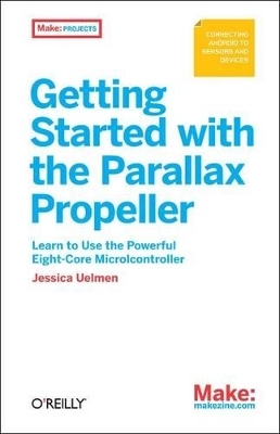 Getting Started with the Parallax Propeller - Jessica Uelmen