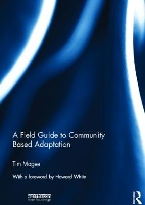 A Field Guide to Community Based Adaptation - Tim Magee