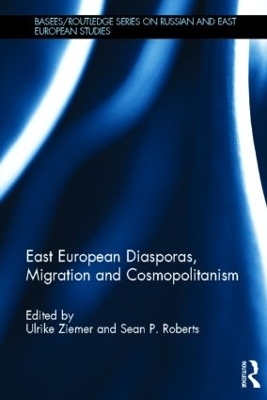 East European Diasporas, Migration and Cosmopolitanism - 