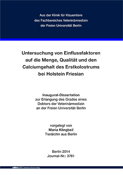 Untersuchung von Einflussfaktoren auf die Menge, Qualität und den Calciumgehalt des Erstkolostrums - Maria Klingbeil