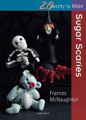 Twenty to Make: Sugar Scaries - Frances McNaughton