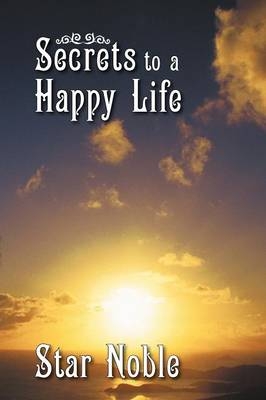 Secrets to a Happy Life -  Star Noble