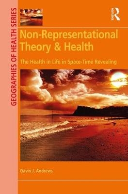 Non-Representational Theory & Health - Gavin J. Andrews