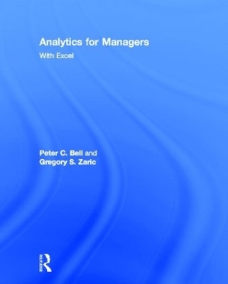 Analytics for Managers - Peter C. Bell, Gregory S. Zaric