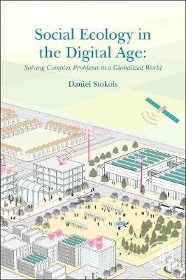 Social Ecology in the Digital Age - Daniel Stokols