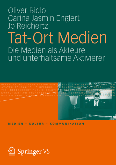 Tat-Ort Medien - Oliver Bidlo, Carina Jasmin Englert, Jo Reichertz