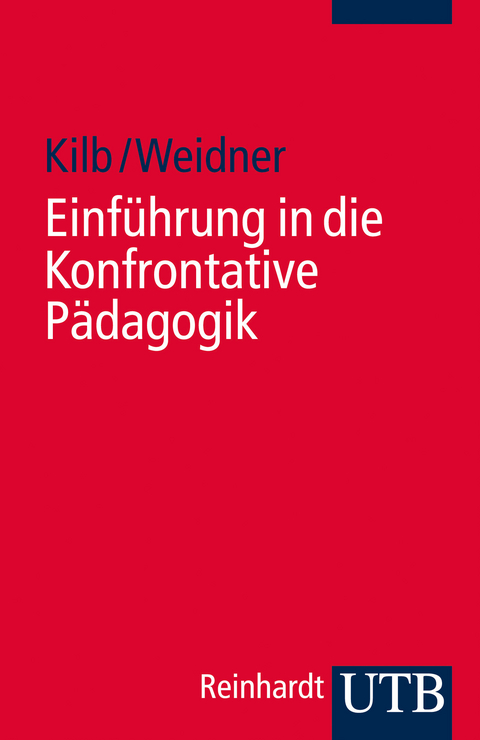 Einführung in die Konfrontative Pädagogik - Rainer Kilb, Jens Weidner