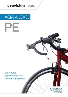 My Revision Notes: AQA A-level PE - Sue Young, Symond Burrows, Michaela Byrne