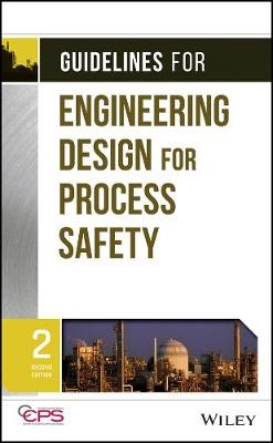 Guidelines for Engineering Design for Process Safety, Second Edition - . CCPS