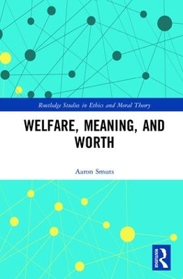Welfare, Meaning, and Worth - Aaron Smuts