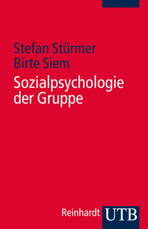 Sozialpsychologie der Gruppe - Stefan Stürmer, Birte Siem