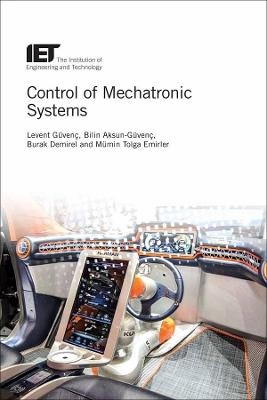 Control of Mechatronic Systems - Levent Güvenç, Bilin Aksun Güvenç, Burak Demirel, Mümin Tolga Emirler