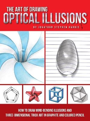 The Art of Drawing Optical Illusions - Jonathan Stephen Harris