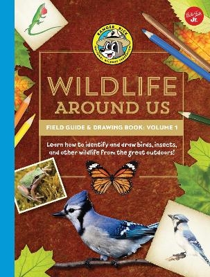 Ranger Rick's Wildlife Around Us Field Guide & Drawing Book: Volume 1 -  Walter Foster Jr. Creative Team