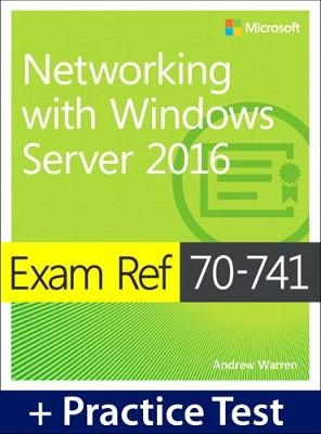 Exam Ref 70-741 Networking with Windows Server 2016 with Practice Test - Andrew Warren