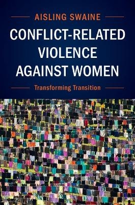 Conflict-Related Violence Against Women - Aisling Swaine