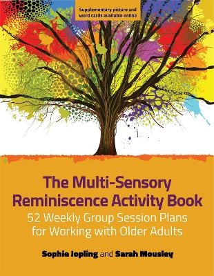 The Multi-Sensory Reminiscence Activity Book - Sophie Jopling, Sarah Mousley